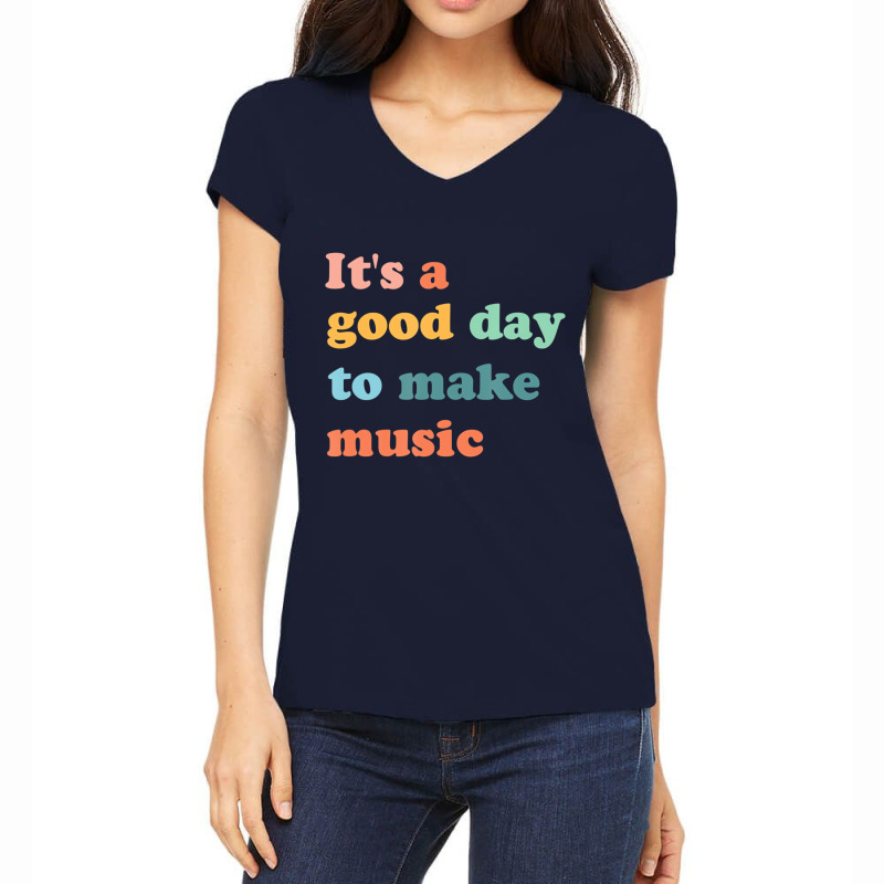 It's A Good Day To Make Music Lover Teacher Gift T Women's V-Neck T-Shirt by ewubea | Artistshot