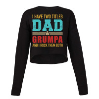 Mens Two Titles Dad And Grumpa Vintage Retro Grand Cropped Sweater | Artistshot