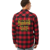 A Bad Day Hunting Still Be A Good Day Working Flannel Shirt | Artistshot