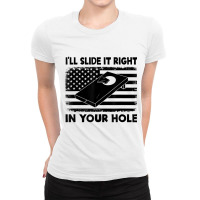 I'll Slide It Right In Your Hole Funny Cornhole Be Ladies Fitted T-shirt | Artistshot