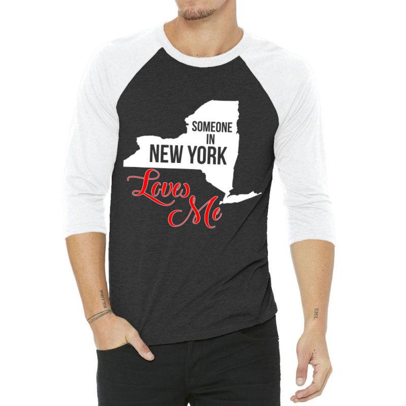 Someone In Ny Loves Me T Shirt 3/4 Sleeve Shirt | Artistshot