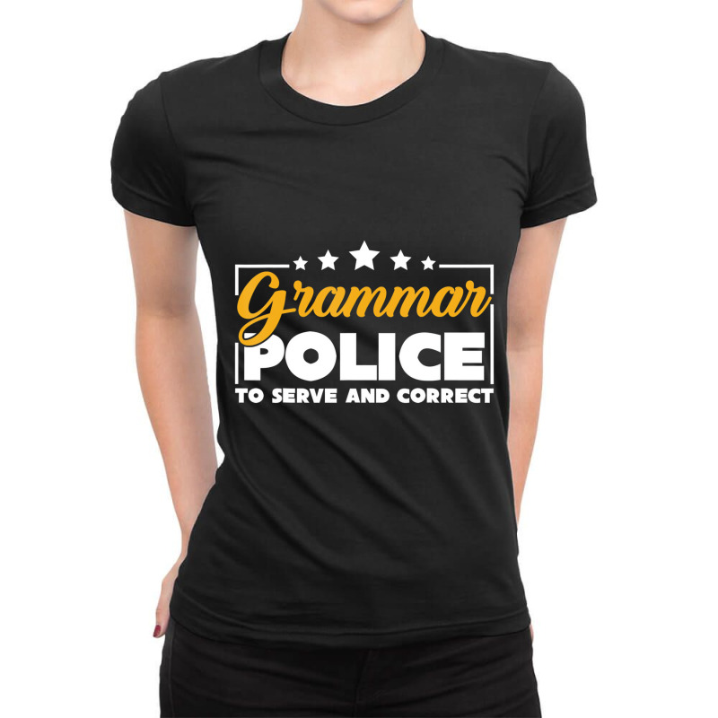 Funny Grammar Police To Serve And Correct Grammar Ladies Fitted T-Shirt by mogakino | Artistshot