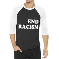 End Racism T Shirt 3/4 Sleeve Shirt | Artistshot