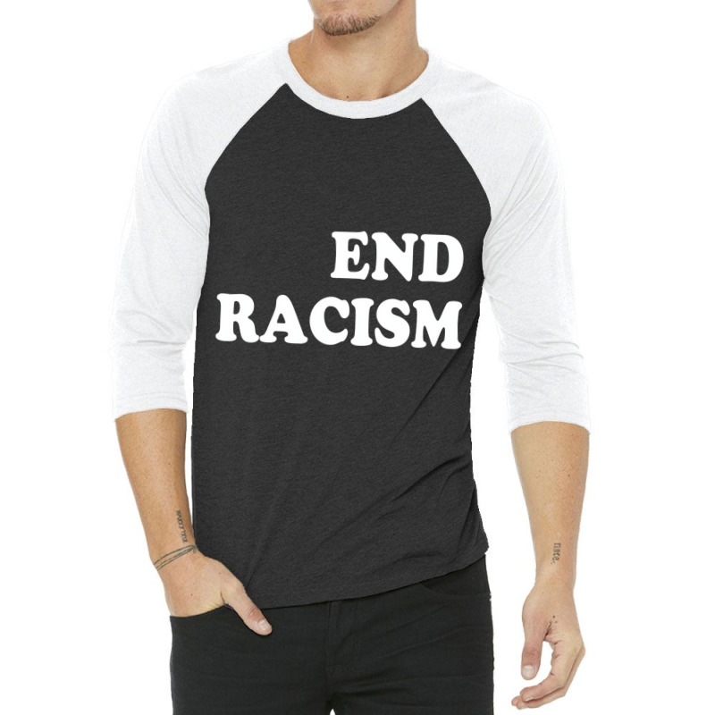 End Racism T Shirt 3/4 Sleeve Shirt | Artistshot