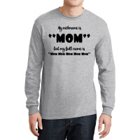 My Nickname Is Mom Long Sleeve Shirts | Artistshot