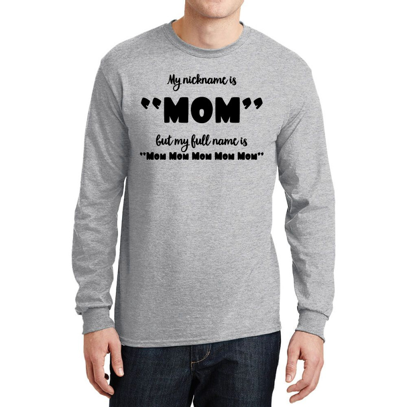 My Nickname Is Mom Long Sleeve Shirts by Balprut Store | Artistshot