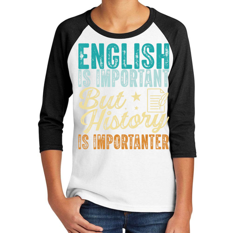 English Is Important But History Is Importanter Te Youth 3/4 Sleeve | Artistshot