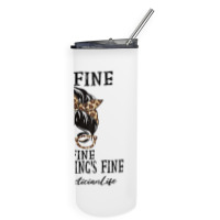 Diagnostician It's Fine, I'm Fine And Everything's Skinny Tumbler | Artistshot