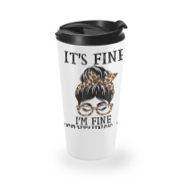 Diagnostician It's Fine, I'm Fine And Everything's Travel Mug | Artistshot