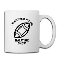 Im Just Here For The Halftime Show Coffee Mug | Artistshot