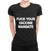 Fuck Your Vaccine Mandate Funny Anti Vaccine T Shi Ladies Fitted T-shirt | Artistshot