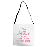 Funny I Cant Keep Calm Last Day Of School Teacher Adjustable Strap Totes | Artistshot