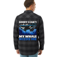 Sorry I Cant My Whale Needs Me With A Whale Flannel Shirt | Artistshot