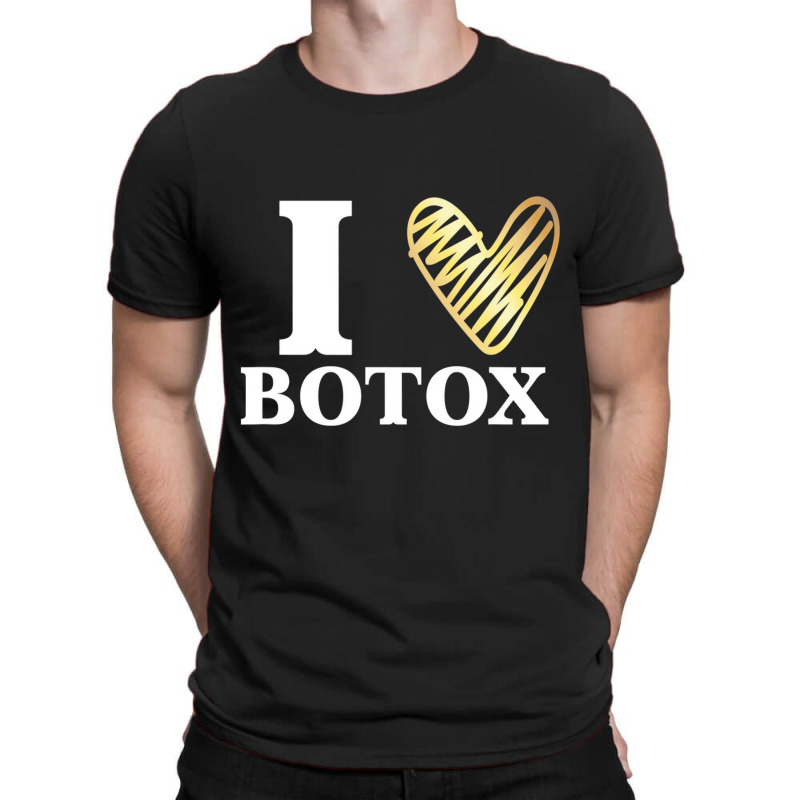 Funny I Love Botox T Shirt Injections Plastic Surg T-shirt | Artistshot