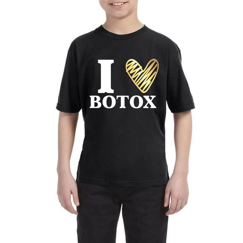 Funny I Love Botox T Shirt Injections Plastic Surg Youth Tee | Artistshot