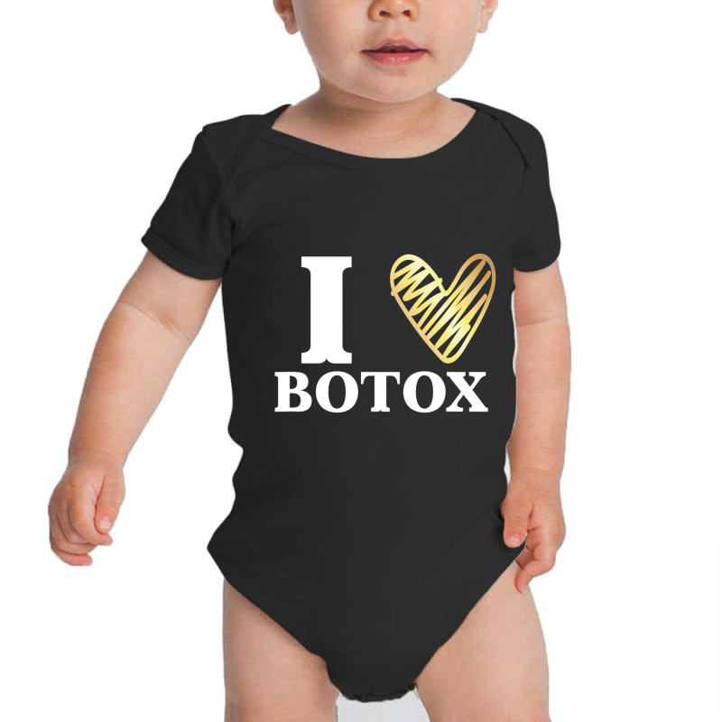 Funny I Love Botox T Shirt Injections Plastic Surg Baby Bodysuit | Artistshot