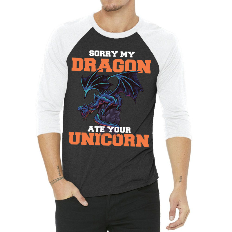 Sorry My Dragon Ate Your Unicorn Unicorn Dragon Sh 3/4 Sleeve Shirt by Upsunshine | Artistshot