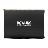 Bowling Is The Good Life   T Shirt Accessory Pouches | Artistshot