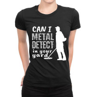 Metal Detector T Shirt Can I Metal Detect In Your Ladies Fitted T-shirt | Artistshot