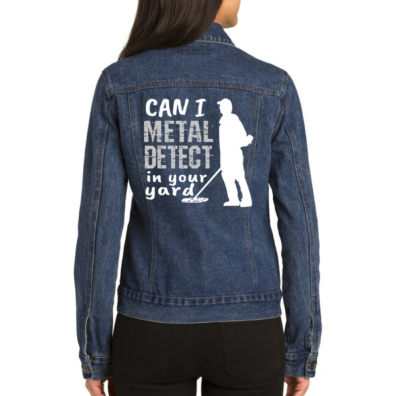 Metal Detector T Shirt Can I Metal Detect In Your Ladies Denim Jacket by bettincam | Artistshot