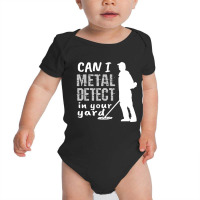 Metal Detector T Shirt Can I Metal Detect In Your Baby Bodysuit | Artistshot