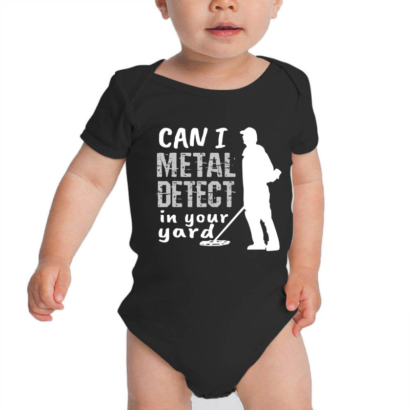 Metal Detector T Shirt Can I Metal Detect In Your Baby Bodysuit by bettincam | Artistshot