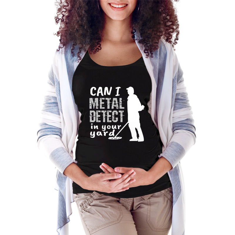 Metal Detector T Shirt Can I Metal Detect In Your Maternity Scoop Neck T-shirt by bettincam | Artistshot