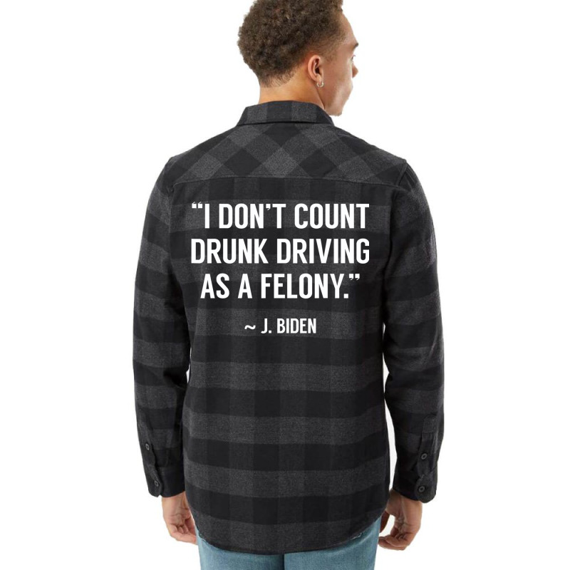 Drunk Driving Isn't A Felony Potus Joke Funny Bide Flannel Shirt | Artistshot