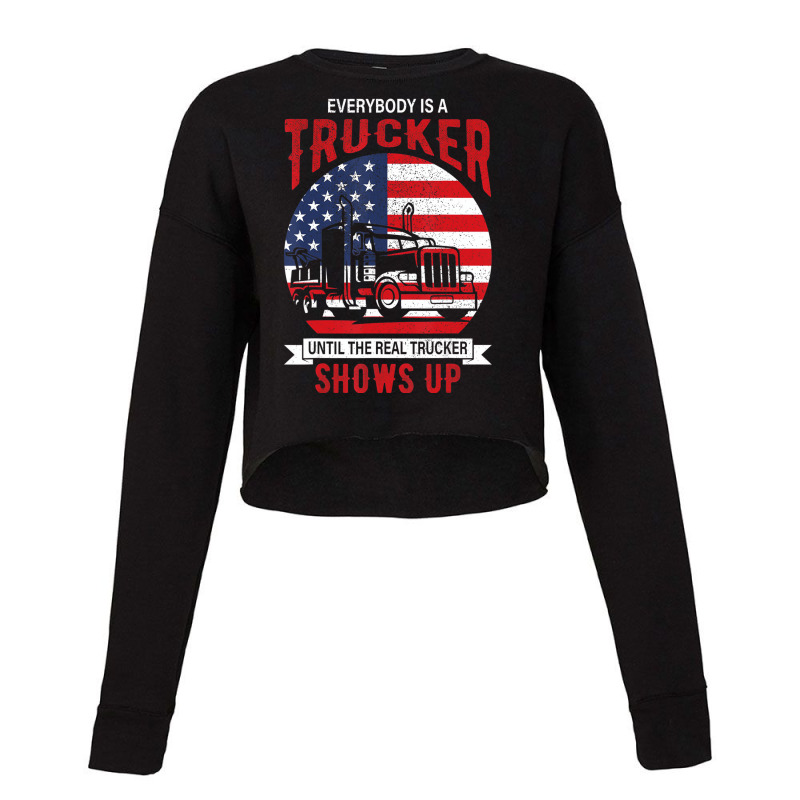 Everybody Is A Trucker Until The Real Trucker Show Cropped Sweater by lavinia | Artistshot