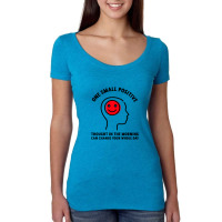 One Small Positive Thought In The Morning Can Change Your Whole Day Women's Triblend Scoop T-shirt | Artistshot