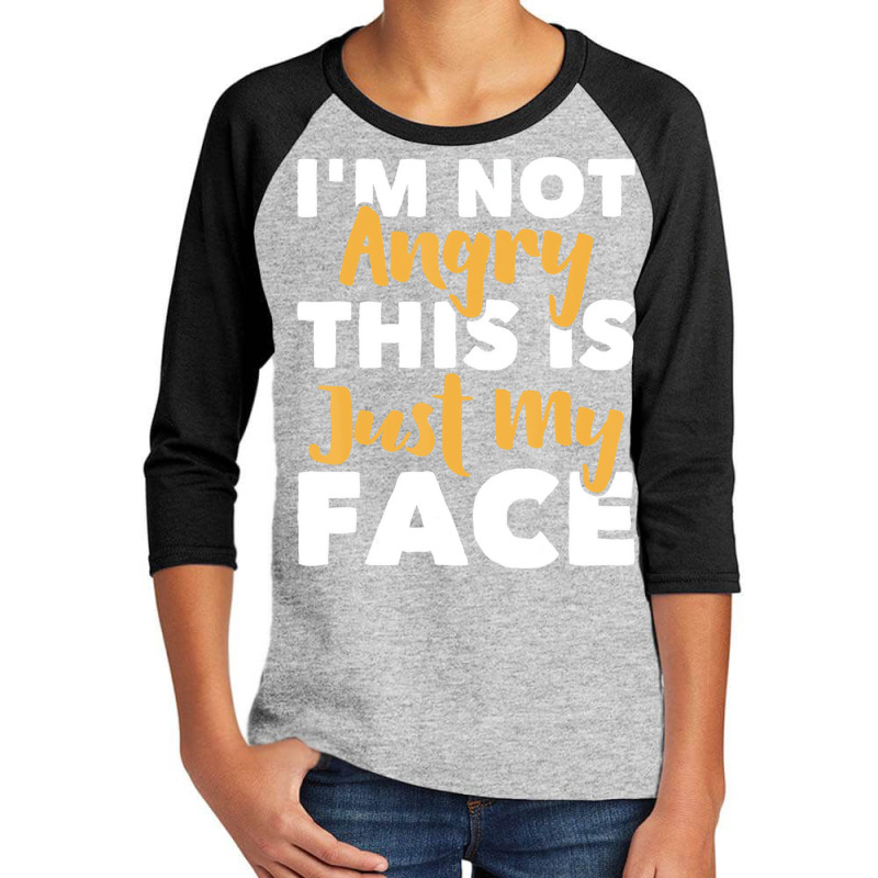 I'm Not Angry This Is Just My Face   Funny Sarcast Youth 3/4 Sleeve by kranendon | Artistshot