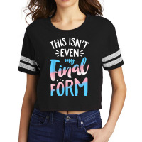 This Isn't Even My Final Form Transgender Pride Lg Scorecard Crop Tee | Artistshot