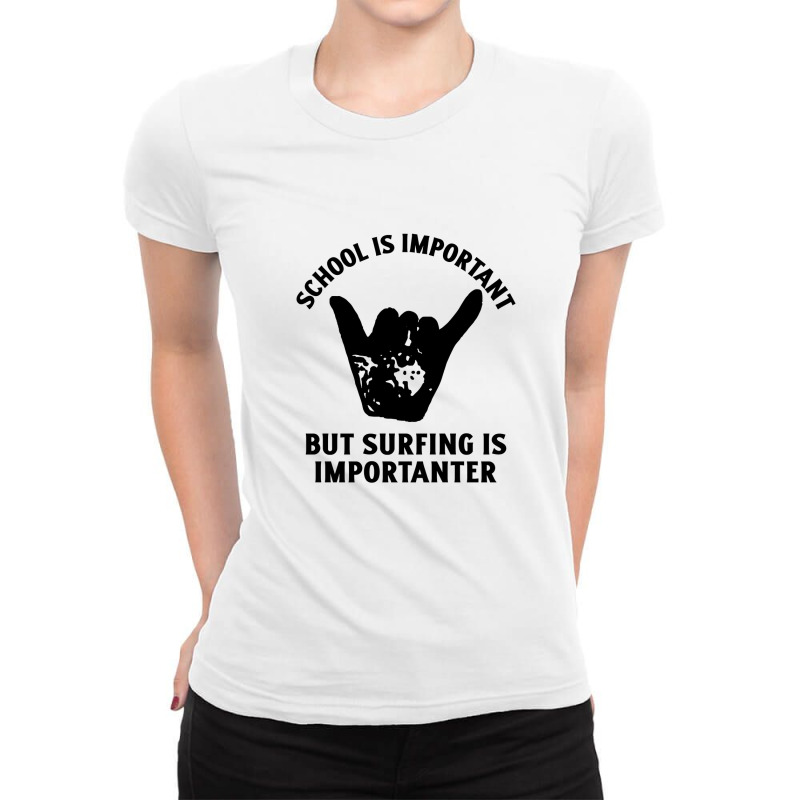 School Is Important But Surfing Is Importanter Ladies Fitted T-shirt | Artistshot