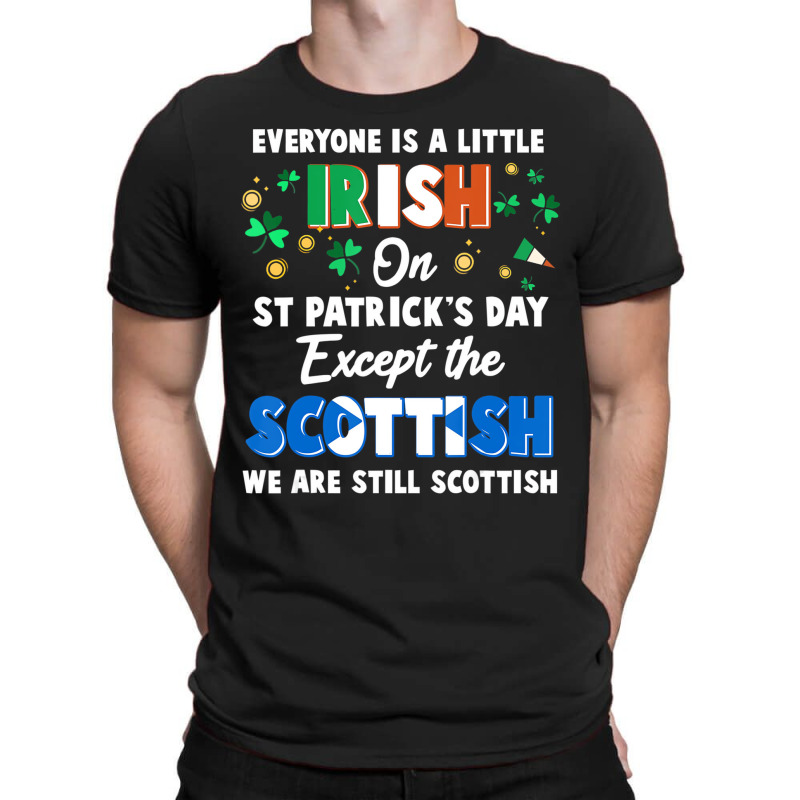 Everyone Is Irish Except Scottish On St. Patrick's T-shirt | Artistshot