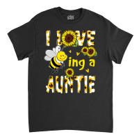 I Love Being A Auntie Sunflower Bee, Mother's Day Classic T-shirt | Artistshot