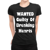 Wanted Guilty For Breaking Hearts T Shirt Ladies Fitted T-shirt | Artistshot