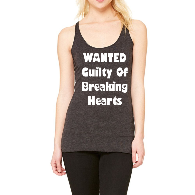 Wanted Guilty For Breaking Hearts T Shirt Racerback Tank by terrilyn | Artistshot