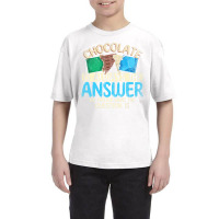 Funny Chocolate Is Always The Answer White Chocola Youth Tee | Artistshot