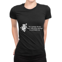 My Courage Always Rises T Shirt Ladies Fitted T-shirt | Artistshot