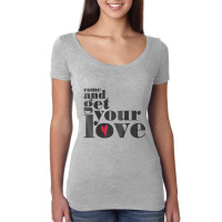 Come And Get Your Love Quote T Shirt Women's Triblend Scoop T-shirt | Artistshot