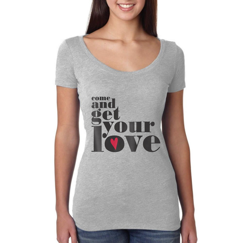 Come And Get Your Love Quote T Shirt Women's Triblend Scoop T-shirt by chomibe | Artistshot