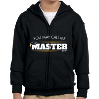 Funny Masters Degree Gift You May Call Me Master G Youth Zipper Hoodie | Artistshot