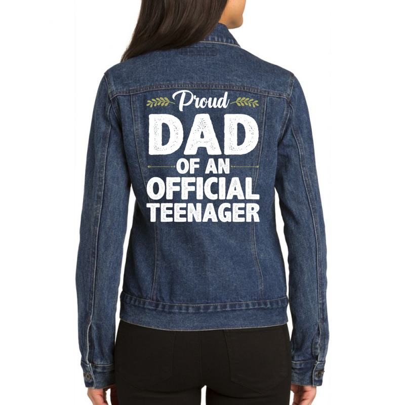 Cool Official Teenager For Proud Dad Father 13 Yea Ladies Denim Jacket by bonne | Artistshot