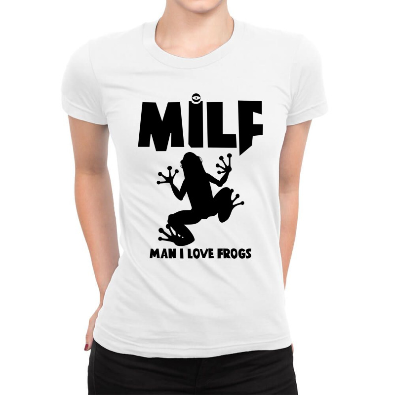 Funny Saying Man I Love Frogs Milfnew Design Ladies Fitted T-shirt | Artistshot