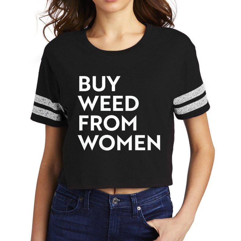 Buy Weed From Women T Shirt Scorecard Crop Tee by aiiluurosy | Artistshot