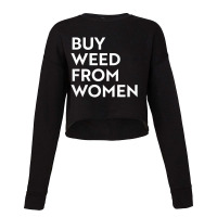 Buy Weed From Women T Shirt Cropped Sweater | Artistshot