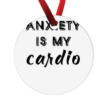 Anxiety Is My Cardio T Shirt Ornament | Artistshot