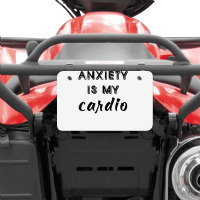 Anxiety Is My Cardio T Shirt Atv License Plate | Artistshot