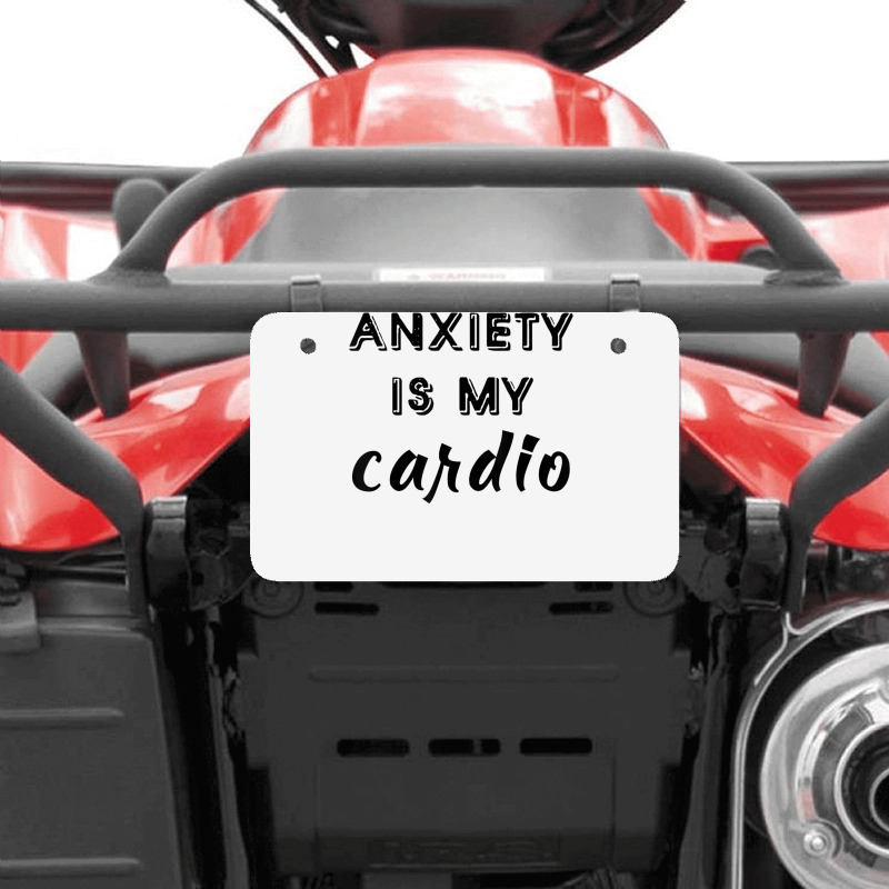 Anxiety Is My Cardio T Shirt Atv License Plate | Artistshot