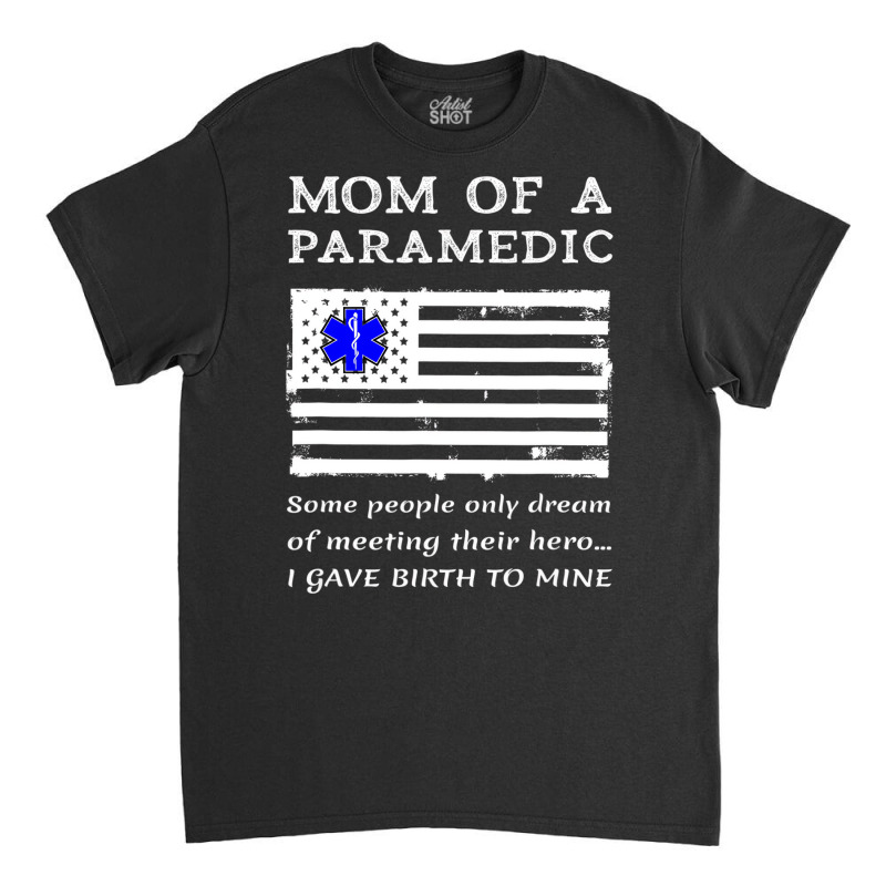 Proud Paramedic Mom Mother Usa American Flag Medic Classic T-shirt | Artistshot